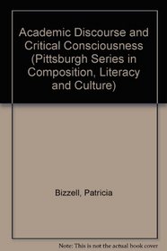 Academic Discourse and Critical Consciousness (Pittsburgh Series in Composition, Literacy, and Culture)