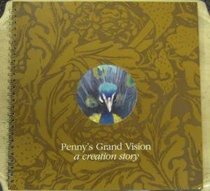 Penny's Grand Vision: A Creation Story