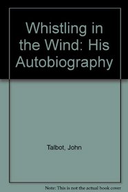 Whistling in the Wind: His Autobiography