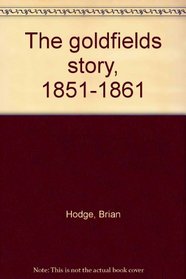The goldfields story, 1851-1861