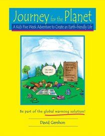 Journey for the Planet: A Kid's Five Week Adventure to Create an Earth-friendly Life