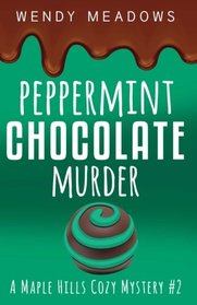 Peppermint Chocolate Murder (A Maple Hills Cozy Mystery) (Volume 2)