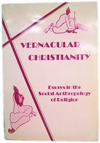 Vernacular Christianity: Essays in the Social Anthropology of Christianity Presented to Godfrey Lienhardt (JASO Occasional Papers)