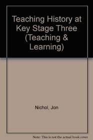 Teaching History at Key Stage Three (Teaching & Learning)