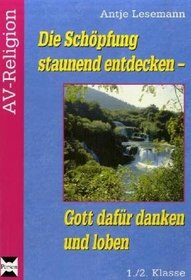 Die Schpfung staunend entdecken - Gott dafr danken und loben