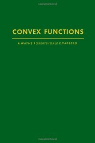 Convex functions (Pure and applied mathematics; a series of monographs and textbooks)