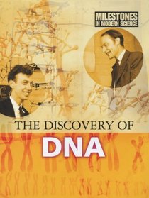 The Discovery of DNA (Milestones in Modern Science)