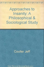 Approaches to Insanity: A Philosophical & Sociological Study
