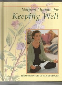 Natural Options for Keeping Well