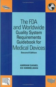 The FDA and Worldwide Quality System Requirements Guidebook for Medical Devices, Second Edition