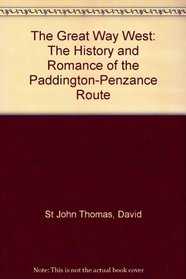The Great Way West: The History and Romance of the Paddington-Penzance Route
