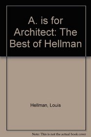 A. is for Architect: The Best of Hellman