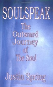 Soulspeak: The Outward Journey of the Soul