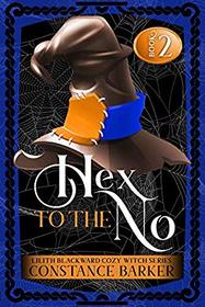 Hex to the No (Lilith Blackward Cozy Witch Series)