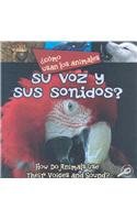 Como Usan Los Animales Su Voz Y Sus Sonidos?/ How Do Animals Use Their Voices and Sound? (Como Usan Los Animales/ How Do Animals Use) (Spanish Edition)