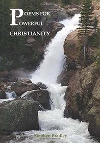 Poems for Powerful Christianity: By: Stephen Bradley