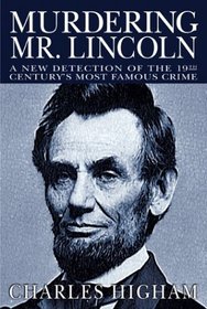 Murdering Mr. Lincoln: A New Detection of the 19th Century's Most Famous Crime