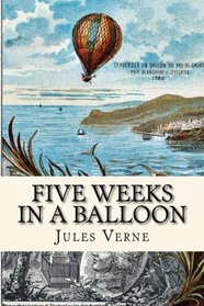 Five Weeks in a Balloon: or, Journeys and Discoveries in Africa by Three Englishmen