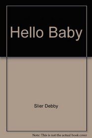 Hello, Baby (Hello Baby Books) (Early Start Book Club)