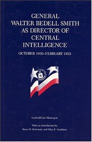 General Walter Bedell Smith As Director of Central Intelligence: October 1950-February 1953