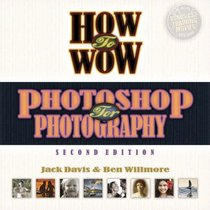 How to Wow: Photoshop for Photography (2nd Edition) (How to Wow)