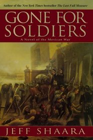 Gone for Soldiers : A Novel of the Mexican War