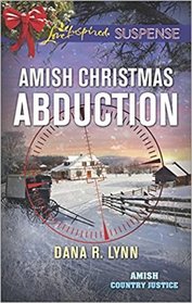 Amish Christmas Abduction (Amish Country Justice, Bk 3) (Love Inspired Suspense, No 649)