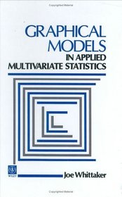Graphical Models in Applied Multivariate Statistics (Wiley Series in Probability  Statistics)