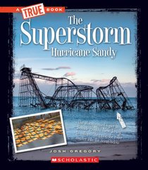 The Superstorm Sandy (A True Book -Disasters)