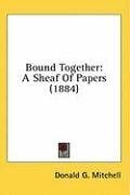 Bound Together: A Sheaf Of Papers (1884)