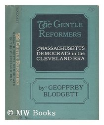 The Gentle Reformers:  Massachusetts Democrats in the Cleveland Era