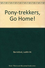 Pony-trekkers, Go Home!