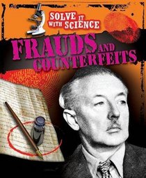 Frauds and Counterfeits (Solve It With Science)