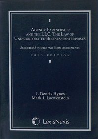 Agency, Partnership, and the LLC: The Law of Unincorporated Business Enterprises: Selected Statutes and Form Agreements