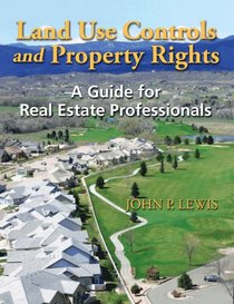 Land Use Controls and Property Rights:  A Guide for Real Estate Professionals