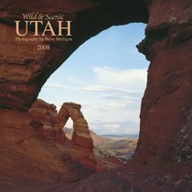 Utah, Wild & Scenic 2008 Square Wall Calendar (German, French, Spanish and English Edition)