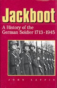 Jackboot: A History of the German Soldier 1713-1945