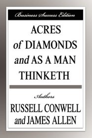 Acres of Diamonds and As A Man Thinketh (Business Success Edition)