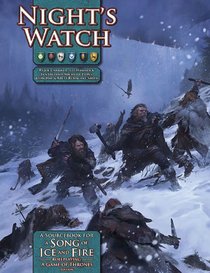 Night's Watch: A Sourcebook for A Song of Ice and Fire Roleplayin