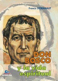 Don Bosco Y La Vida Espiritual (Spanish Edition)