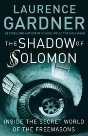 The Shadow of Solomon : The Lost Secret of the Freemasons Revealed