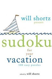 Will Shortz Presents Sudoku for Your Vacation: 100 Wordless Crossword Puzzles