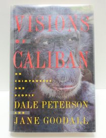 Visions of Caliban: On Chimpanzees and People