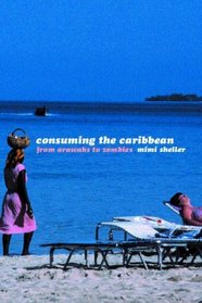 Consuming the Caribbean: From Arawaks to Zombies