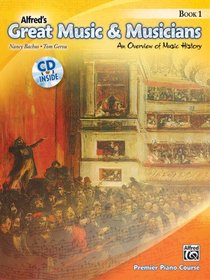 Alfred's Great Music & Musicians, Bk 1: An Overview of Music History (Book & CD) (Premier Piano Course)