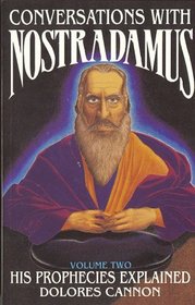 Conversations with Nostradamus: His Prophecies Explained, Vol. 1