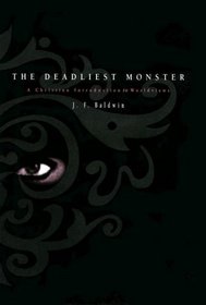 The Deadliest Monster : A Christian Introduction to Worldviews