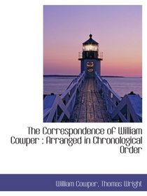 The Correspondence of William Cowper : Arranged in Chronological Order