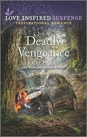 Deadly Vengeance (Love Inspired Suspense, No 1021)