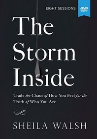 The Storm Inside Study Guide with DVD: Trade the Chaos of How You Feel for the Truth of Who You Are